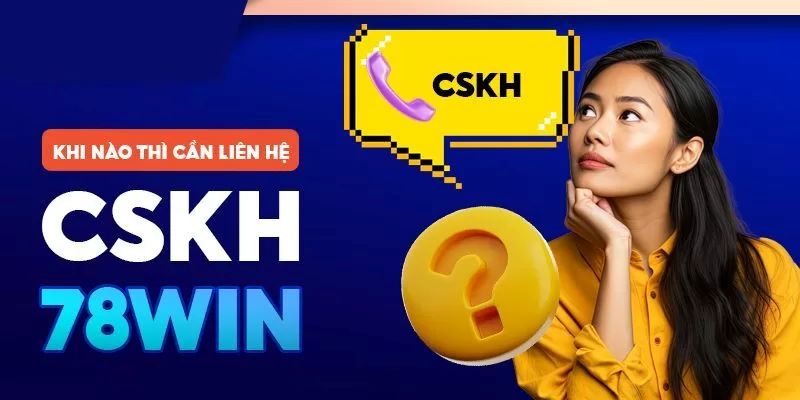 Liên hệ 78Win 24/24 bất cứ khi nào bạn cần