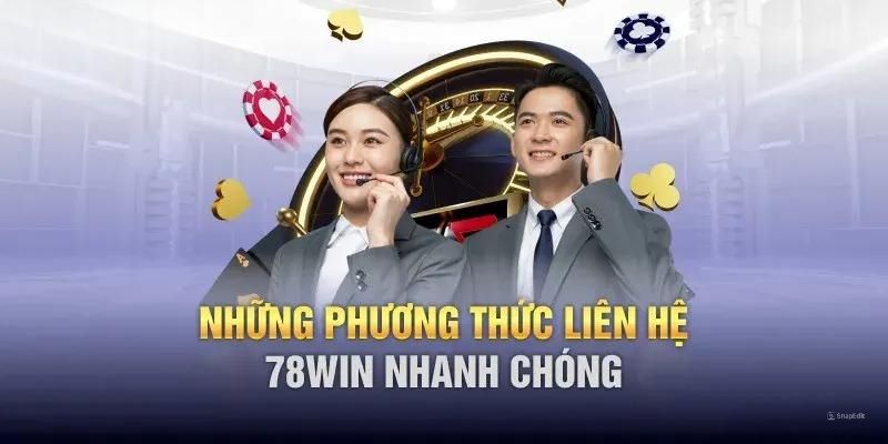 Tổng hợp các kênh liên hệ 78Win cho thành viên nhà cái